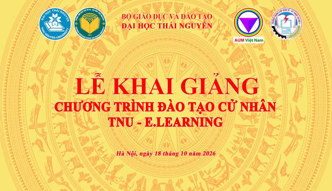 LỄ KHAI GIẢNG CHƯƠNG TRÌNH ĐÀO TẠO CỬ NHÂN TNU - E.LEARNING TẠI HÀ NỘI